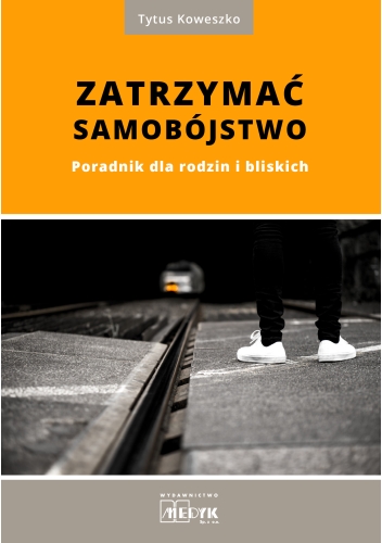 Zatrzymać Samobójstwo. Poradnik dla rodzin i bliskich